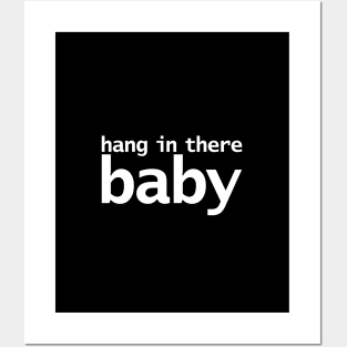 Hang in There Baby Typography Posters and Art